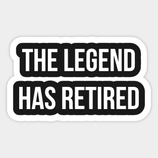 The Legend Has Retired Sticker